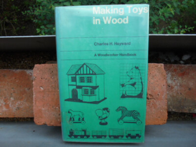Buch: MAKING TOYS IN WOOD, A Woodworker Handbook by Charles H. Hayward, Selten