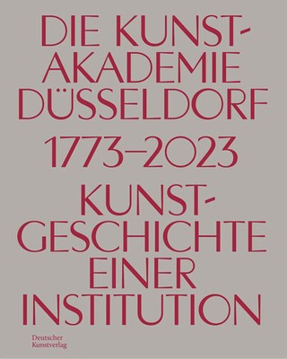 Die Kunstakademie Düsseldorf 1773-2023 | Kunstgeschichte einer Institution