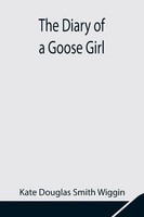 The Diary Of A Goose Girl Kate Douglas Smith Wiggin Taschenbuch Englisch 2021