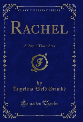 Rachel: A Play in Three Acts (Classic Reprint)