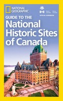 National Geographic Guide To The National Historic Sites Of Canada | Geographic