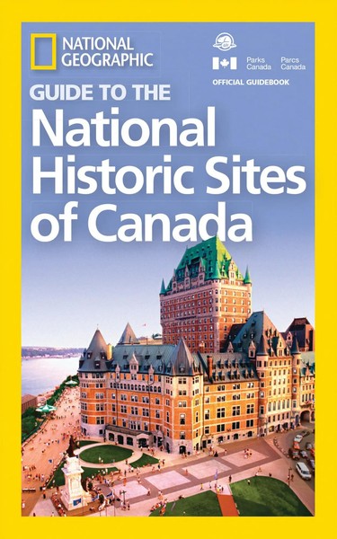 National Geographic Guide To The National Historic Sites Of Canada | Geographic-image