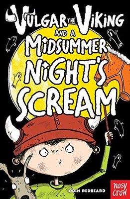 Nosy Crow Ltd 43243 Vulgar the Viking and a Midsummer Nights Scream