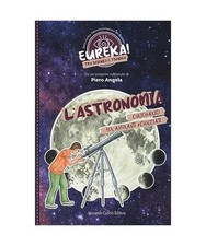 L'astronomia. Eureka! [Curcio Young], Cianfanelli, Giulia
