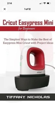 Cricut Easypress Mini for Beginners: the Simplest Ways to Make the Best of Easyp