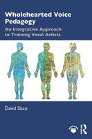 Wholehearted Voice Pedagogy | An Integrative Approach To Training Vocal Artists