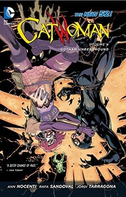 CATWOMAN VOL. 4: GOTHAM UNDERGROUND (THE NEW 52) (CATWOMAN By Ann Nocenti & Rafa