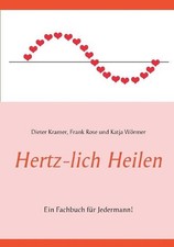 Hertz-lich Heilen: Ein Fachbuch f?r Jedermann! by Dieter Kramer (German) Paperba