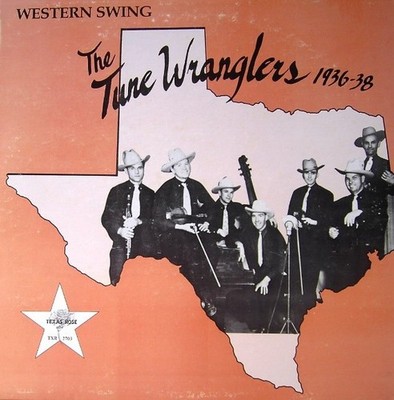 The Tune Wranglers - 1936-38 1982 LP, Comp Texas Rose Records TXR 2703 Mint (M)