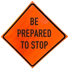 OrangeGear® Be Prepared to Stop Non-Reflective Vinyl Traffic Sign & Cross Ribs
