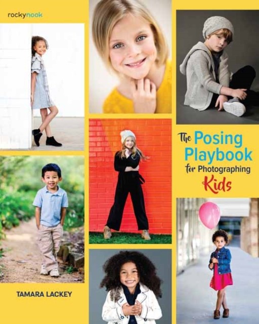 The Posing Playbook for Photographing Kids by Tamara Lackey (Paperback Book)