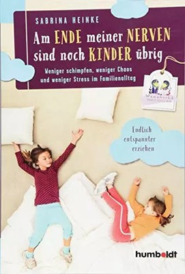 Am Ende meiner Nerven sind noch Kinder übrig: Weniger schimpfen, weniger Chaos u