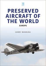 Preserved Aircraft of the World: Europe by Gerry Manning Paperback Book