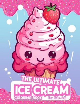 Saffia Abdul-Haq The Ultimate Ice Cream Coloring Book For Kids 4- (Taschenbuch)