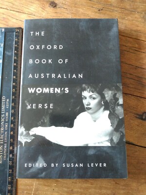 The Oxford Book of Australian Women's Verse. Edited, Susan Lever. OUP Aust. 1995