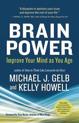 Brain Power: Improve Your Mind as You Age- paperback, Michael J Gelb, 1608680738