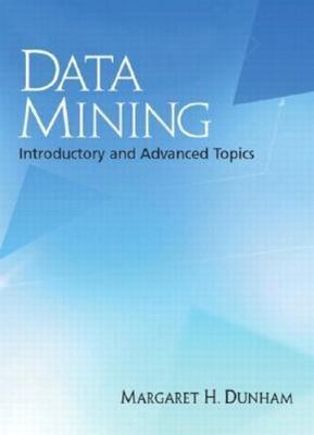 Data Mining: Introductory and Advanced- 0130888923, hardcover, Margaret H Dunham