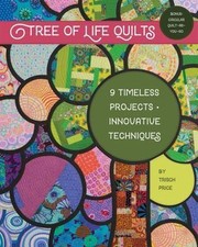 Tree of Life Quilts: 9 Timeless Projects - Innovative Techniques by Price, Tris