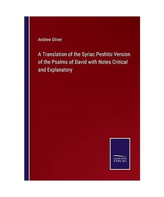 A Translation of the Syriac Peshito Version of the Psalms of David with Notes Cr