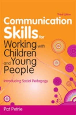 Communication Skills for Working with Children and Youn by Pat Petrie 1849051372