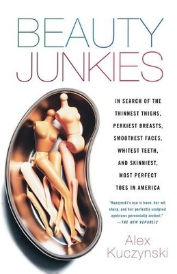 Alex Kuczynski Beauty Junkies (Taschenbuch)