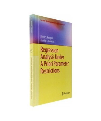 Regression Analysis Under A Priori Parameter Restrictions, Arnold S. Korkhin, Pa