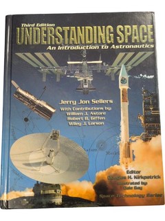 Understanding Space: Introduction Astronautics Third Edition Hardcover 4030