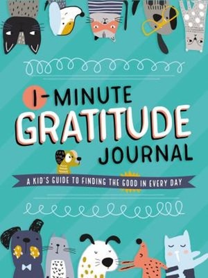 1-Minute Gratitude Journal : A Kid's Guide to Finding the Good in