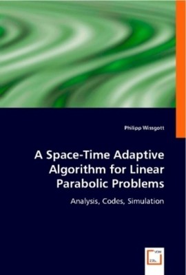 Philipp Wissgott | A Space-Time Adaptive Algorithm for Linear Parabolic Problems