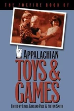 The Foxfire Book of Appalachian Toys and Games by Linda Garland Page: New
