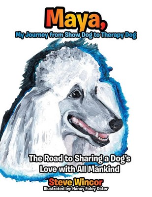 Steven Wincor | Maya, My Journey from Show Dog to Therapy Dog | Taschenbuch