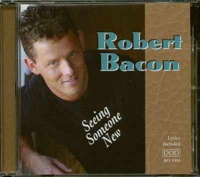 Robert Bacon - Seeing Someone New (CD) - Charts/Contemporary Country