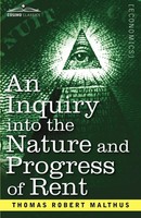 Thomas Robert Malthus | An Inquiry Into The Nature And Progress Of Rent And...