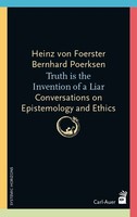 Truth Is The Invention Of A Liar | Conversations On Epistemology And Ethics