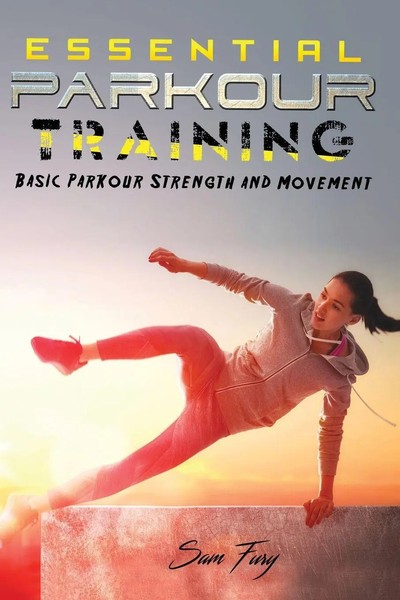 Essential Parkour Training Basic Parkour Strength And Movement Sam Fury Buch-image