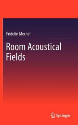 Room Acoustical Fields by Fridolin Mechel: New
