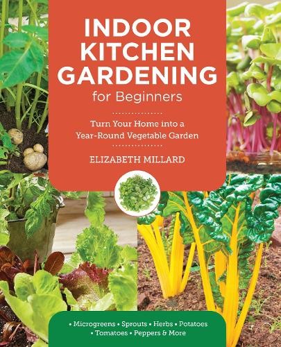 Indoor Kitchen Gardening for Beginners by Elizabeth Millard - 9780760397886
