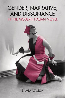 Gender, Narrative, and Dissonance in the Modern Italian Novel Valisa Hardback