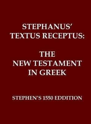 Robertus Stephanus Robert Estienne Stephanus' Textus Receptus of 1550 (Hardback)