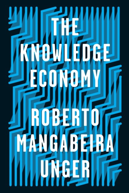 The Knowledge Economy by Roberto Mangabeira Unger (Paperback Book)