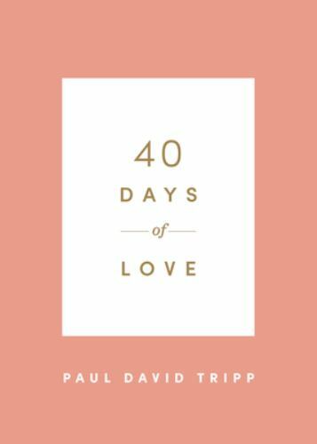 40 Days of Love; 40 Days Devotionals - 1433574373, paperback, Paul David Tripp