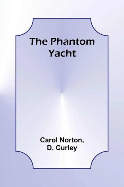 Carol Norton (U. A.) | The Phantom Yacht | Taschenbuch | Englisch (2023)-image