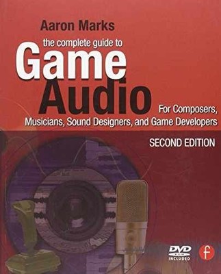 The Complete Guide to Game Audio: For - Paperback, by Marks Aaron - Very Good c
