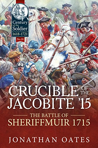 Crucible of the Jacobite '15: The Battle of Sheriffmuir... - Oates, Jonathan