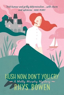 Hush Now, Don't You Cry by Rhys Bowen (English) Paperback Book