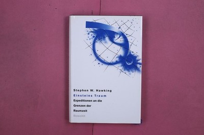 302115 Stephen W. Hawking EINSTEINS TRAUM Rowohlt Expeditionen an die Grenzen