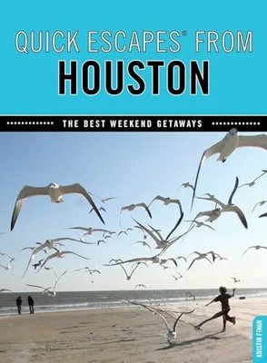 Quick Escapes  From Houston: The Best Weekend Getaways Buch GPQ-Globe Pequot