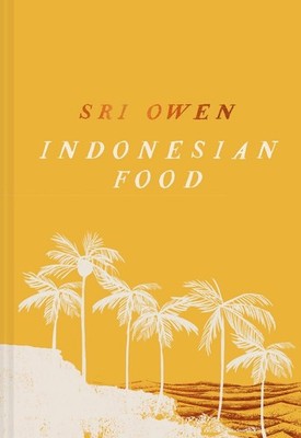 Sri Owen Indonesian Food: The New Edition by Award-Winning Food Writer, with 20 