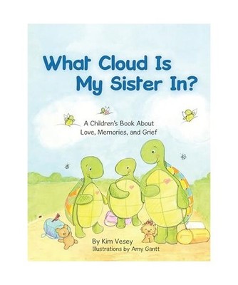 What Cloud Is My Sister In?: A Children's Book About Love, Memories, and Grief, 