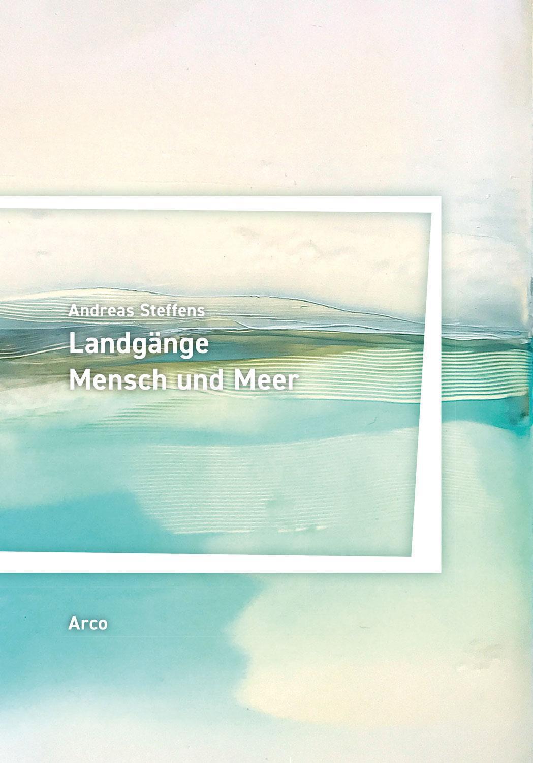 Thumbnail - Landgänge. Mensch Und Meer Andreas Steffens
